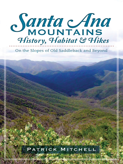 Title details for Santa Ana Mountains History, Habitat and Hikes by Patrick Mitchell - Available